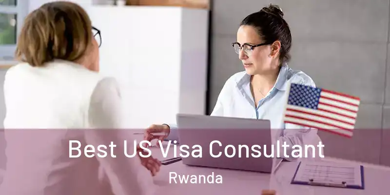  Best US Visa Consultant Rwanda