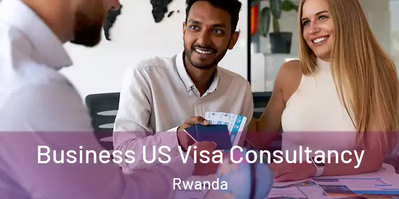  Business US Visa Consultancy Rwanda