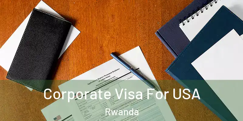  Corporate Visa For USA Rwanda