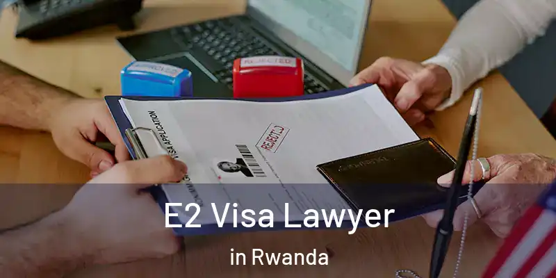  E2 Visa Lawyer in Rwanda