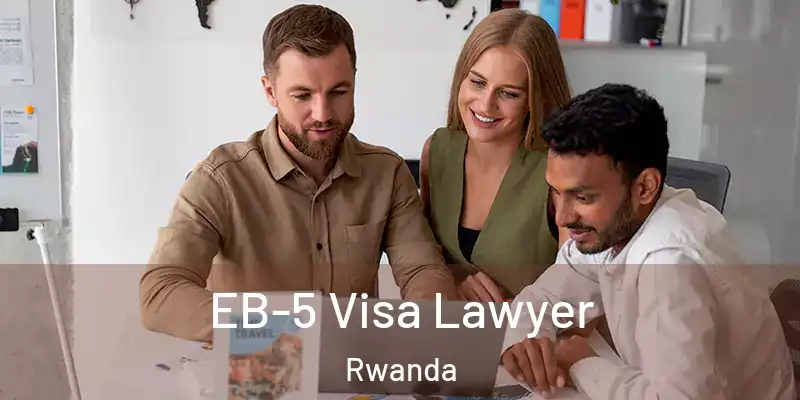 EB-5 Visa Lawyer Rwanda