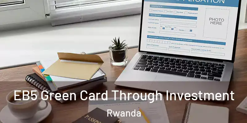  EB5 Green Card Through Investment Rwanda