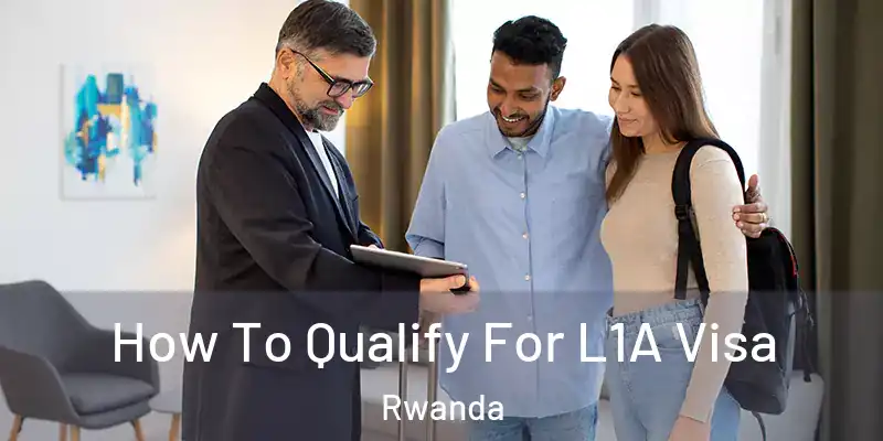  How To Qualify For L1A Visa Rwanda