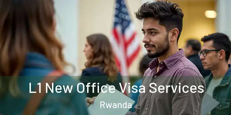  L1 New Office Visa Services Rwanda