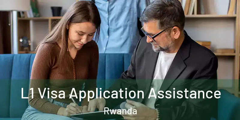  L1 Visa Application Assistance Rwanda
