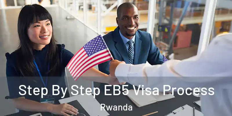  Step By Step EB5 Visa Process Rwanda