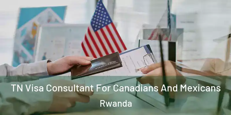  TN Visa Consultant For Canadians And Mexicans Rwanda
