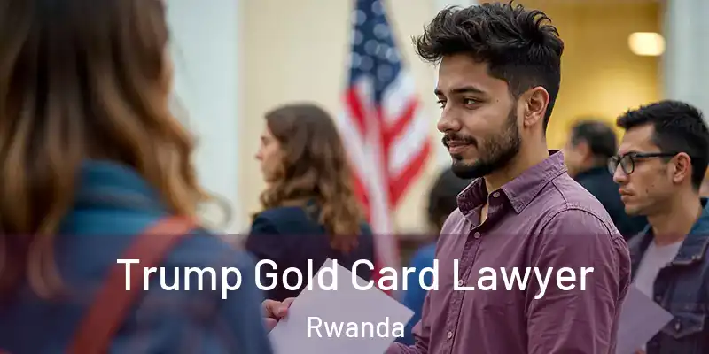  Trump Gold Card Lawyer Rwanda