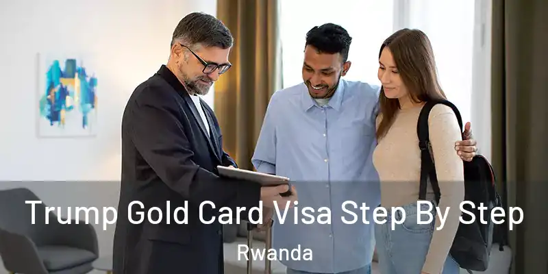  Trump Gold Card Visa Step By Step Rwanda