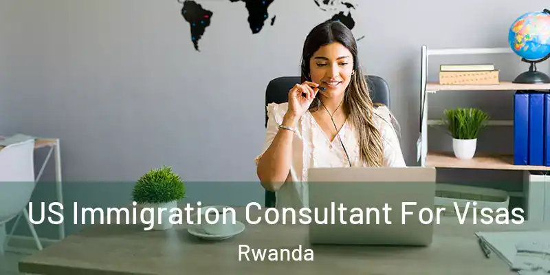  US Immigration Consultant For Visas Rwanda
