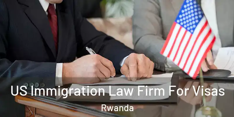  US Immigration Law Firm For Visas Rwanda