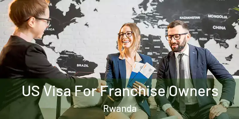  US Visa For Franchise Owners Rwanda