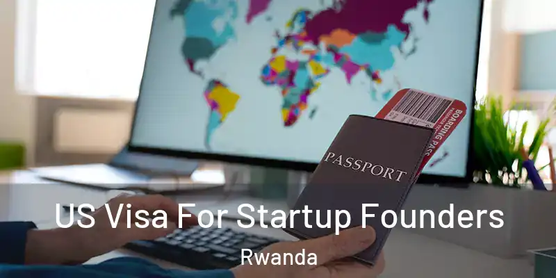  US Visa For Startup Founders Rwanda