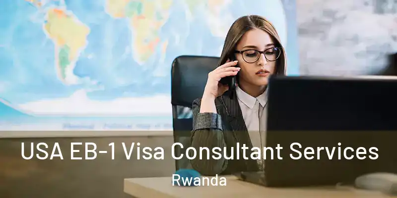  USA EB-1 Visa Consultant Services Rwanda