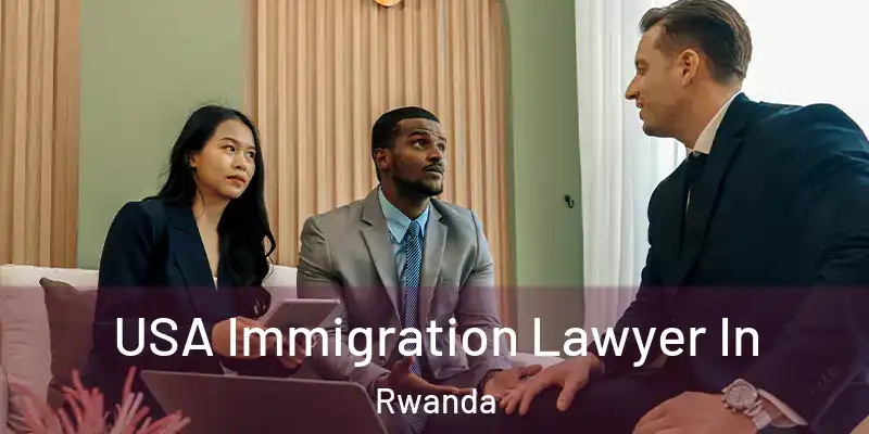  USA Immigration Lawyer In Rwanda
